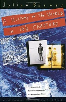 A History of the World in 10½ Chapters - Novel by Julian Barnes