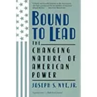 Bound To Lead: The Changing Nature Of American Power - Book by Joseph Nye