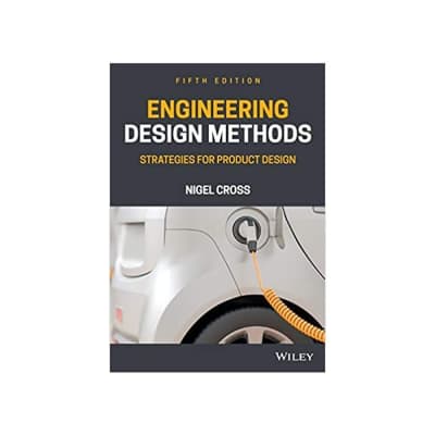 Engineering Design Methods: Strategies for Product Design - Book by Nigel Cross