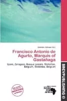Francisco Antonio de Agurto, 1st Marquess of Gastañaga - Former Governor of the Habsburg Netherlands