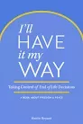 I'll Have It My Way: Taking Control of End . . . - Book by Hattie Bryant
