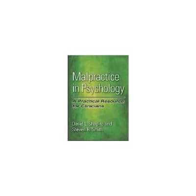 Malpractice in Psychology: A Practical Resource for Clinicians - Book by David L. Shapiro and Steven R. Smith