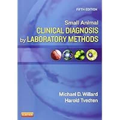 Small Animal Clinical Diagnosis by Laboratory Methods - Book by Harold Tvedten and Michael D. Willard
