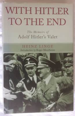 With Hitler to the End: The Memoirs of Adolf Hitler's Valet - Book by Heinz Linge
