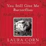 You Still Give Me Butterflies: Feel Like You're . . . - Book by Laura Corn