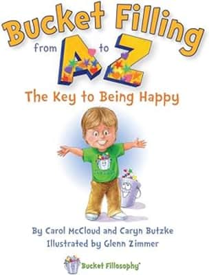 Bucket Filling from A to Z: The Key to Being Happy - Book by Carol McCloud and Caryn Butzke