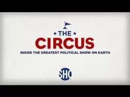 The Circus: Inside the Greatest Political Show on Earth - 