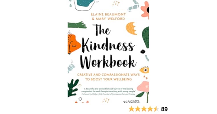 The Kindness Workbook: Creative and Compassionate Ways to Boost Your Wellbeing - Book by Elaine Beaumont and Mary Welford