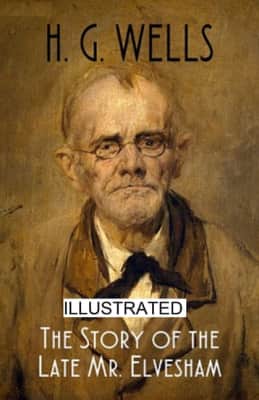 The Story of the Late Mr. Elvesham Illustrated H. G. Wells - Book by H. G. Wells