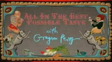 All In The Best Possible Taste with Grayson Perry - Television series