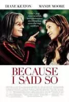 Because I Said So - 2007 ‧ Drama/Romance ‧ 1h 42m
