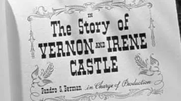 The Story of Vernon and Irene Castle - 