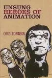 Unsung Heroes of Animation - Book by Chris Robinson