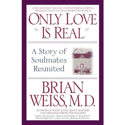 Only Love Is Real: A Story of Soulmates Reunited - Book by Brian Weiss