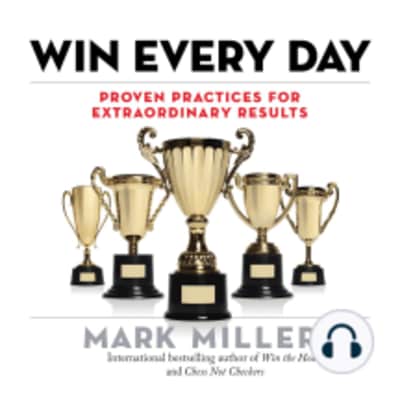 Win Every Day: Proven Practices for Extraordinary Results Mark E. Miller - Book by Mark E. Miller
