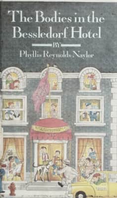 The Bodies in the Bessledorf Hotel Phyllis Reynolds Naylor - Book by Phyllis Reynolds Naylor