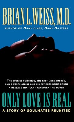 Only Love Is Real: A Story of Soulmates Reunited - Book by Brian Weiss