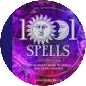 1001 Spells: The Complete Book of Spells for . . .