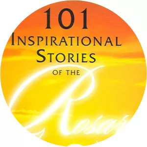 101 Inspirational Stories of the Rosary