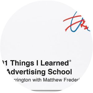101 Things I Learned® in Advertising School - Book by Matthew Frederick and Tracy Arrington