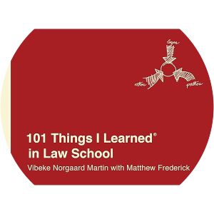 101 Things I Learned ® in Law School - Book by Matthew Frederick and Vibeke Norgaard Martin