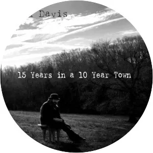 15 Years in a 10 Year Town - Album by Ward Davis