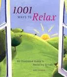1,001 Ways to Relax: An Illustrated . . .
