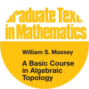 A basic course in algebraic topology - Book by William S. Massey