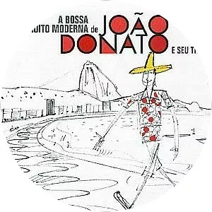 A Bossa Muito Moderna de Donato - Album by João Donato E Seu Trio and João Donato Trio