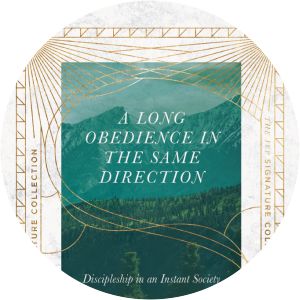 A Long Obedience in the Same Direction: Discipleship in an Instant Society