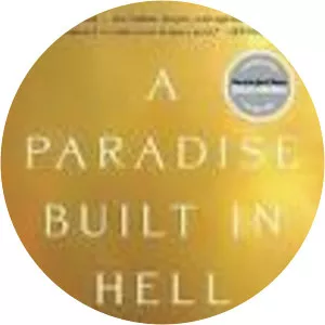 A Paradise Built in Hell: The Extraordinary . . .