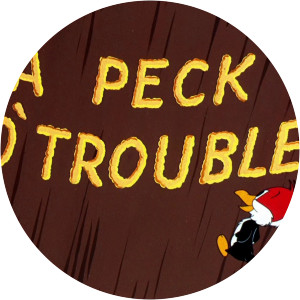 A Peck o' Trouble