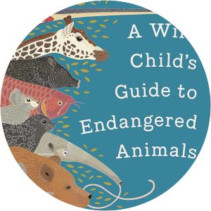 A Wild Child's Guide to Endangered Animals