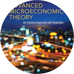 Advanced Microeconomic Theory: An Intuitive Approach with Examples - Textbook by Felix Munoz-Garcia