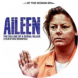 Aileen Wuornos: The Selling of a Serial Killer
