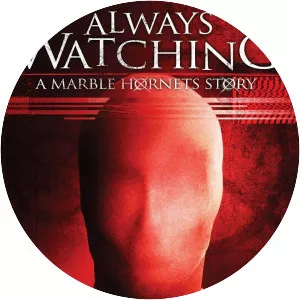 Always Watching: A Marble Hornets Story