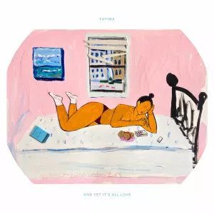 And Yet It's All Love - Album by Fatima
