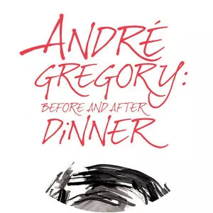 Andre Gregory: Before and After Dinner