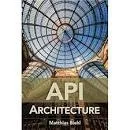 API Architecture: The Big Picture for Building APIs - Book by Matthias Biehl