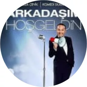 Arkadaşım Hoşgeldin