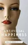 Artificial Happiness: The Dark Side of . . .