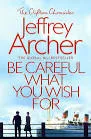 Be Careful What You Wish For - Novel by Jeffrey Archer