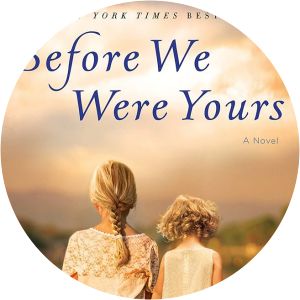 Before We Were Yours: A Novel