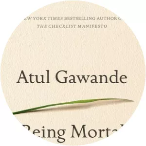 Being Mortal: Medicine and What Matters . . .