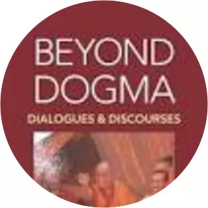 Beyond Dogma: Dialogues and Discourses - Book by 14th Dalai Lama, Alison Anderson, and Marianne Dresser