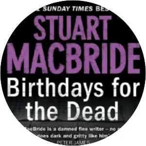 Birthdays for the Dead - Book by Stuart MacBride