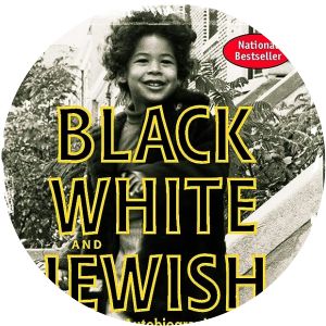 Black, White, and Jewish: Autobiography of a Shifting Self