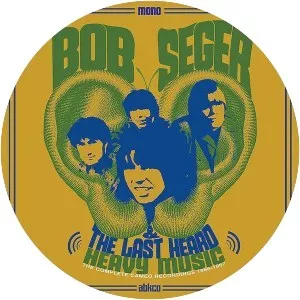 Bob Seger & The Last Heard - Musical group