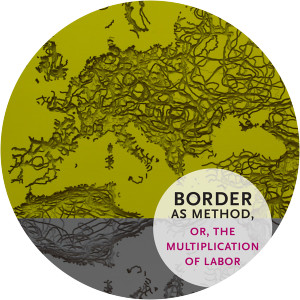 Border as Method, Or, the Multiplication of Labor - Book by Brett Neilson and Sandro Mezzadra