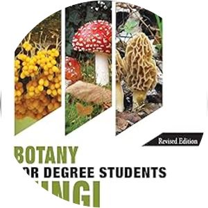 Botany for Degree Students: Fungi - Book by A. K. Sinha, Anil Kumar, and B.R. Vashishta